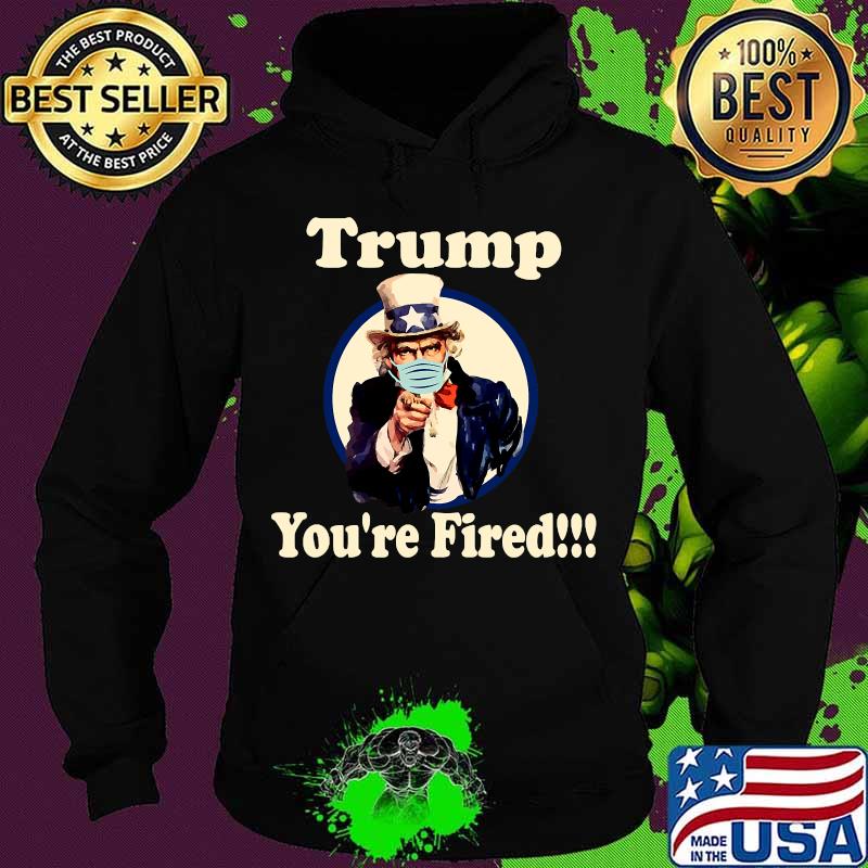 Trump You're Fired Biden Won Trump Lost 2020 Shirt Hoodie Trump You're Fired Biden Won Trump Lost 2020 Shirt Hoodie