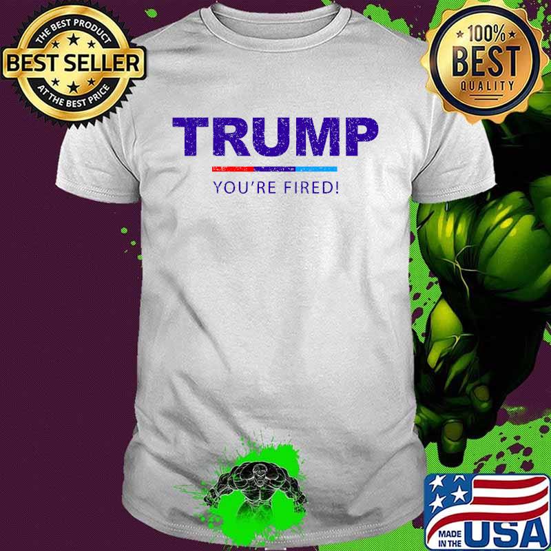 Trump You're Fired Pro Biden Election 2020 Shirt