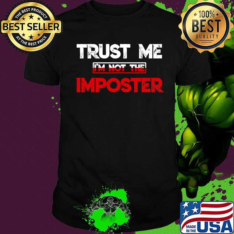 Trust Me I'm Not The Imposter Funny Gamer Gag Shirt