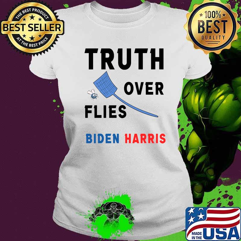 Truth over flies joe biden's fly swatter s Ladies tee Truth over flies joe biden's fly swatter s Ladies tee