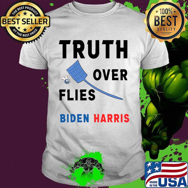 Truth over flies joe biden's fly swatter shirt Truth over flies joe biden's fly swatter shirt