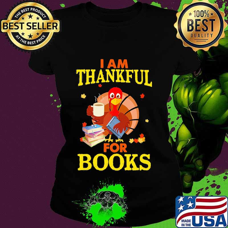 Turkey i am thankful for books s Ladies tee Turkey i am thankful for books s Ladies tee