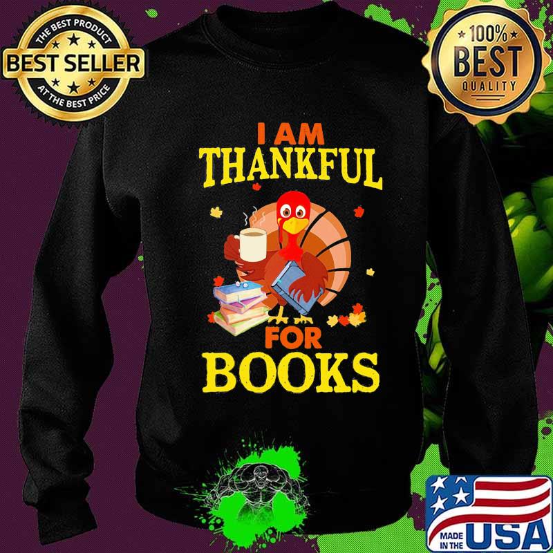 Turkey i am thankful for books s Sweater Turkey i am thankful for books s Sweater