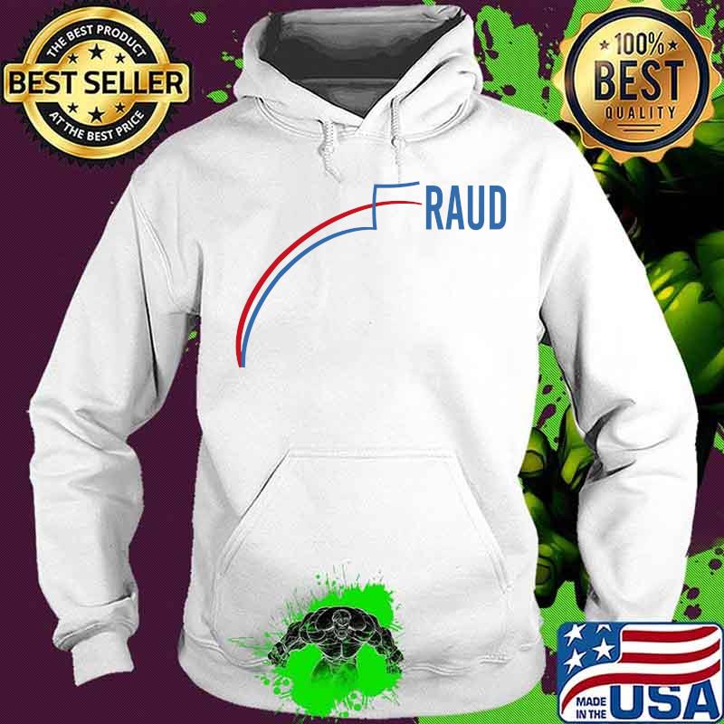 US Election Fraud Trump Shirt Hoodie US Election Fraud Trump Shirt Hoodie