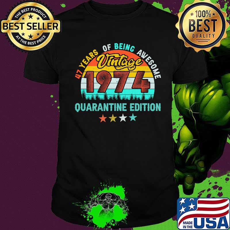 Vintage 1974 quarantine edition 47 years of being awesome stars shirt
