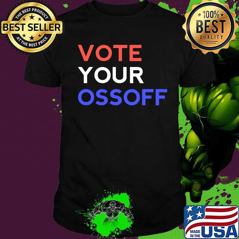 Vote your ossoff georgia senate shirt