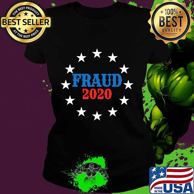 Voter Fraud Election 2020 Shirt Ladies tee Voter Fraud Election 2020 Shirt Ladies tee