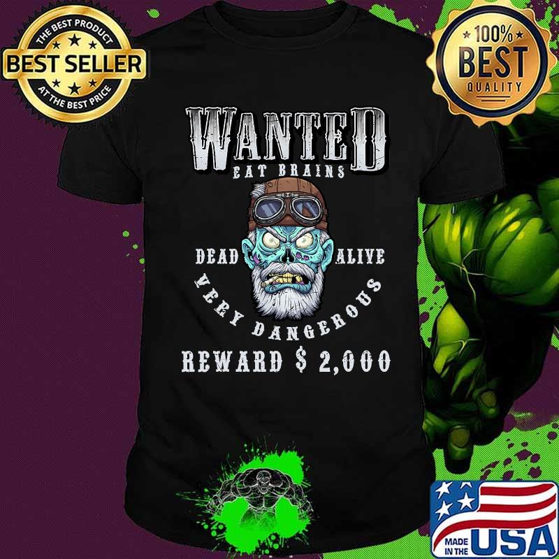 Wanted Dead Or Alive Very Dangerous Scary Zombie Manhunt Shirt