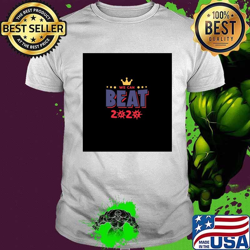 We Can Beat 2020 Crown Election Shirt