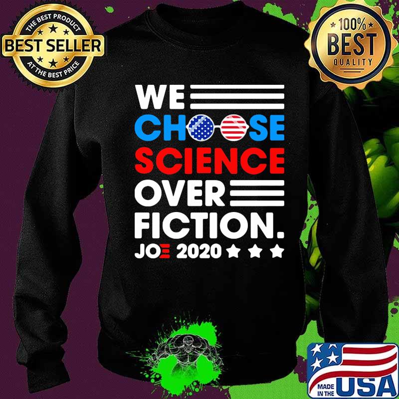 We Choose Science Ovet Fiction Joe 2020 American Flag Election Shirt Sweater We Choose Science Ovet Fiction Joe 2020 American Flag Election Shirt Sweater