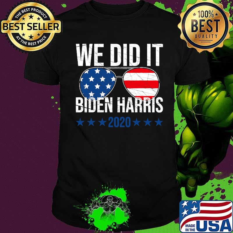 We Did It American Flag Sunglasses Election 2020 Shirt
