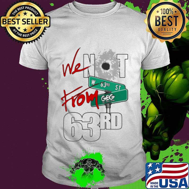 We not from 63rd gbg king von shirt We not from 63rd gbg king von shirt