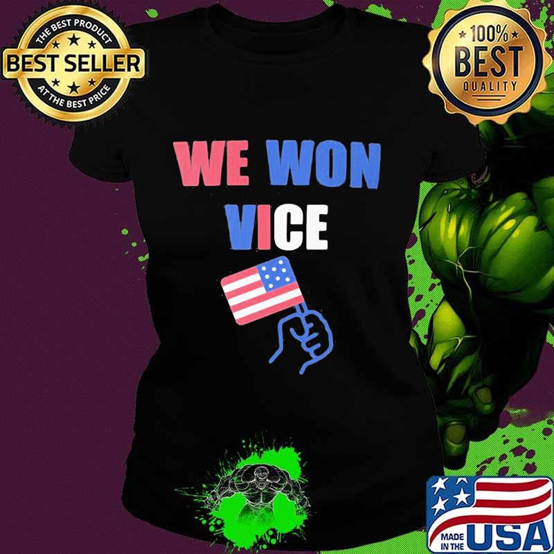 We Won Vice American Flag Election Shirt Ladies tee We Won Vice American Flag Election Shirt Ladies tee