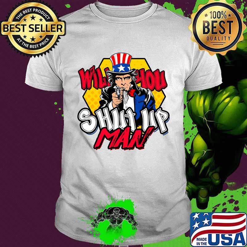 Will you shut up man presidential election 2020 shirt