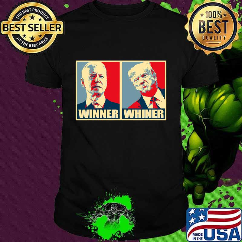 Winner whiner trump whiner president joe biden winner shirt