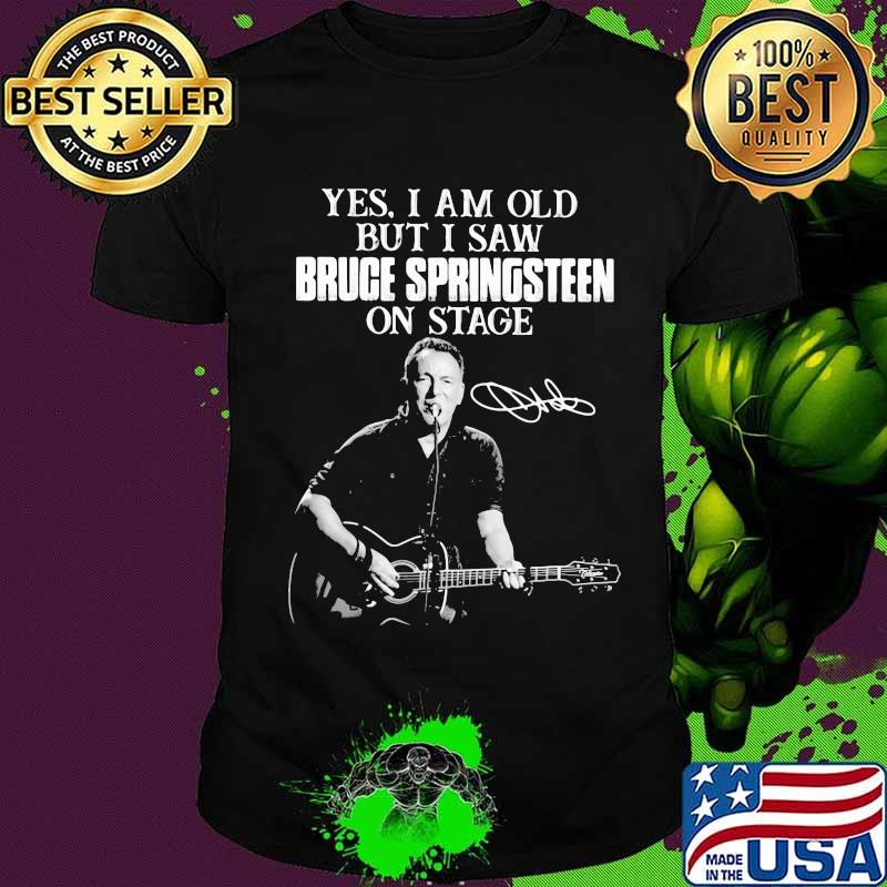 Yes I Am Old But I Saw Bruge Springsteen On Stage Guitar Signature Shirt