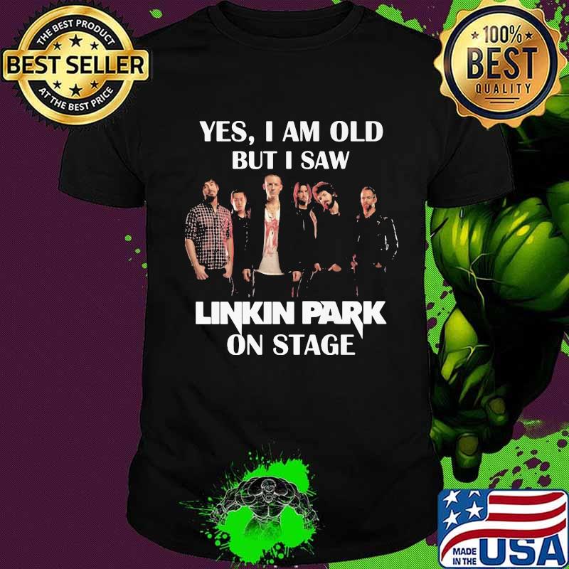 Yes i am old but i saw linkin park on stage shirt