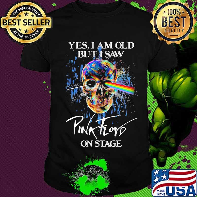 Yes I Am Old But I Saw Pink Floyd On Stage Skull Lgbt Shirt