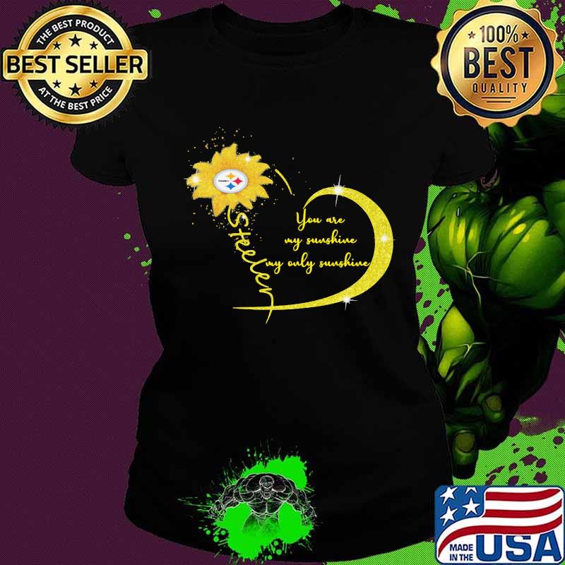 You Are My Sunshine Sunflower Steelers Football Shirt Ladies tee You Are My Sunshine Sunflower Steelers Football Shirt Ladies tee