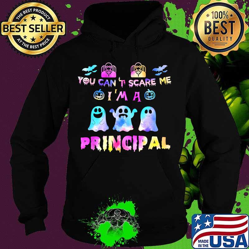 You Can't Scare Me I'm A Principal Boo Halloween Shirt Hoodie You Can't Scare Me I'm A Principal Boo Halloween Shirt Hoodie