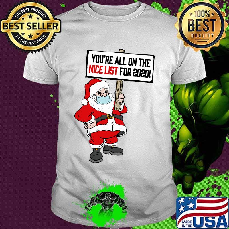 You're all on nice list christmas 2020 santa & mask shirt