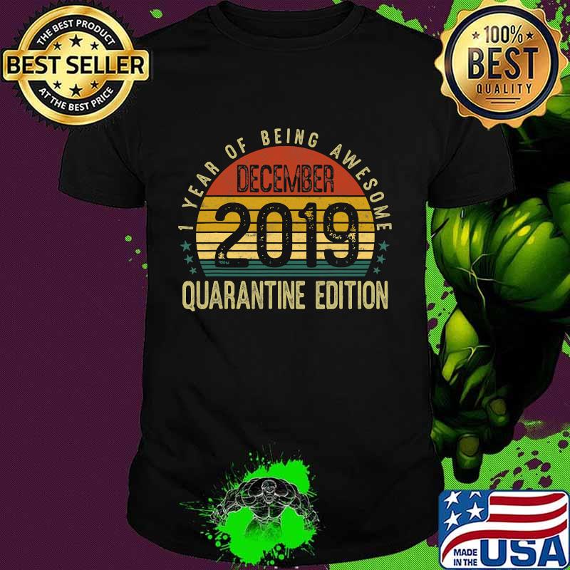 1 Year Of Being Awesome December 2019 Quarantine Edition 1st Birthday Vintage Shirt