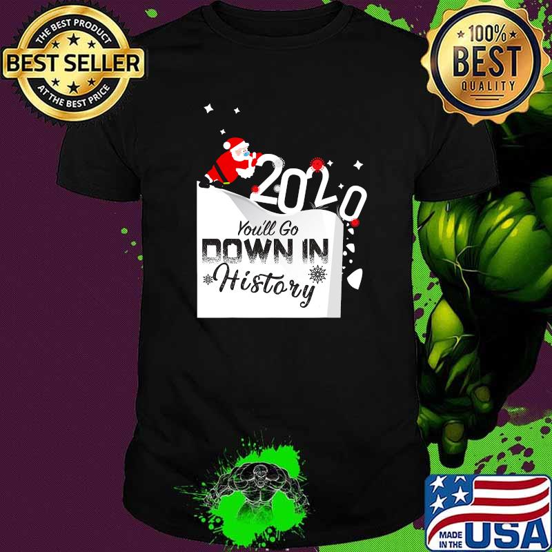 2020 You'll Go Down In History Santa Pushing Off Cliff Funny T-Shirt