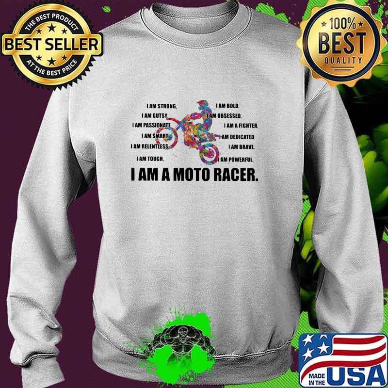 3I Am Strong Bold Custy Obesessed Passionate Fighter Smart Dedicated Relemtless Brave Tough Powerful I Am A Moto Racer Shirt Sweater 3I Am Strong Bold Custy Obesessed Passionate Fighter Smart Dedicated Relemtless Brave Tough Powerful I Am A Moto Racer Shirt Sweater