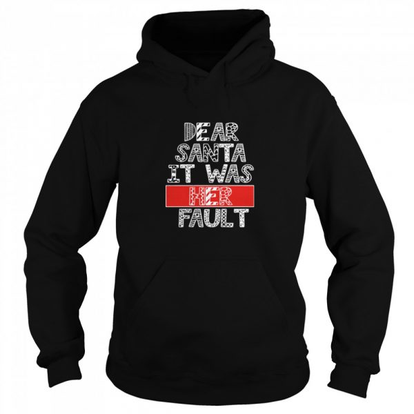 Dear-Santa-It-Was-Her-Fault-Funny-Couples-Christmas-Gift-Unisex-Hoodie-600x600-1.jpg