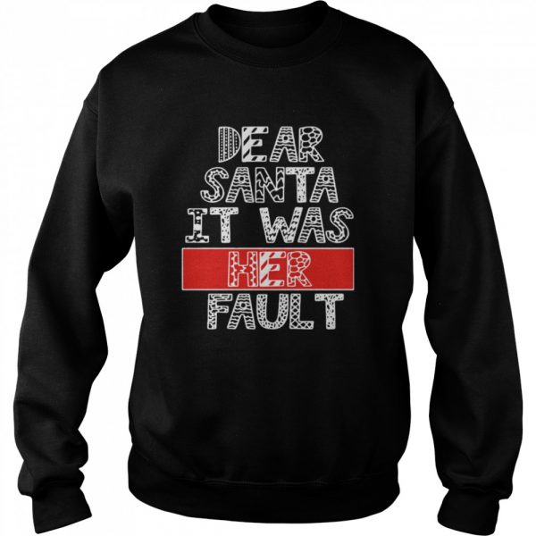 Dear-Santa-It-Was-Her-Fault-Funny-Couples-Christmas-Gift-Unisex-Sweatshirt-600x600-1.jpg
