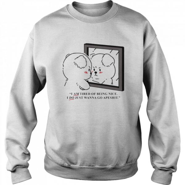 I-am-tired-of-being-nice-I-do-just-wanna-go-apeshit-Unisex-Sweatshirt-1-600x600-2.jpg