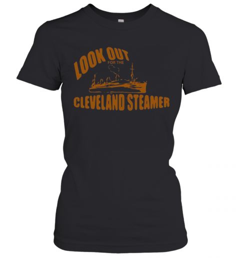 Look-Out-For-The-Cleveland-Steamer-T-Shirt-Classic-Womens-T-shirt.png