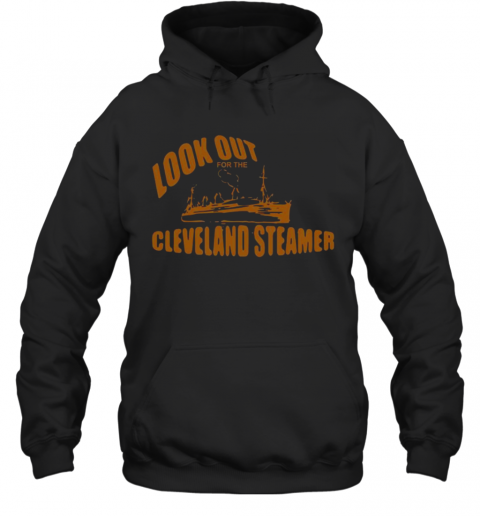 Look-Out-For-The-Cleveland-Steamer-T-Shirt-Unisex-Hoodie.png