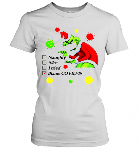 The-Ginch-Face-Mask-Naught-Nice-I-Tried-Blame-Covid-19-Christmas-T-Shirt-Classic-Womens-T-shirt.png