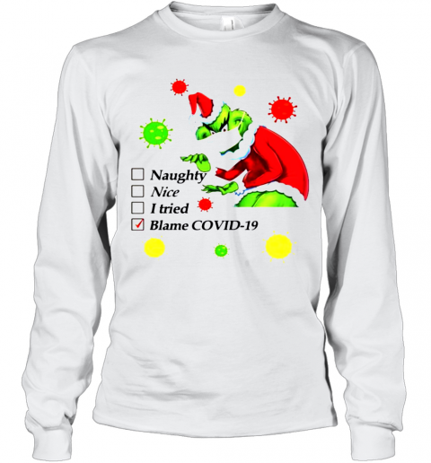 The-Ginch-Face-Mask-Naught-Nice-I-Tried-Blame-Covid-19-Christmas-T-Shirt-Long-Sleeved-T-shirt-.png