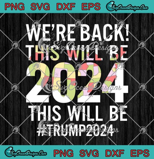 Were-Back-This-Will-Be-2024-This-Will-Be-Trump-2024-American-Map.jpg