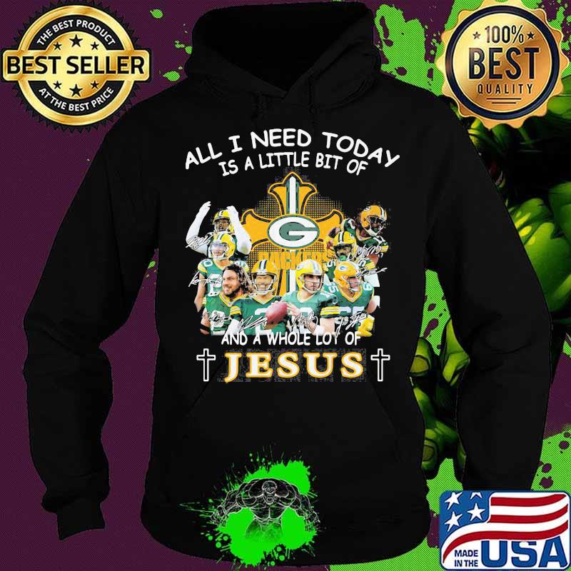All I Need Today Is A Little Bit Of And A Whole Lot Of Jesus Shirt Hoodie All I Need Today Is A Little Bit Of And A Whole Lot Of Jesus Shirt Hoodie