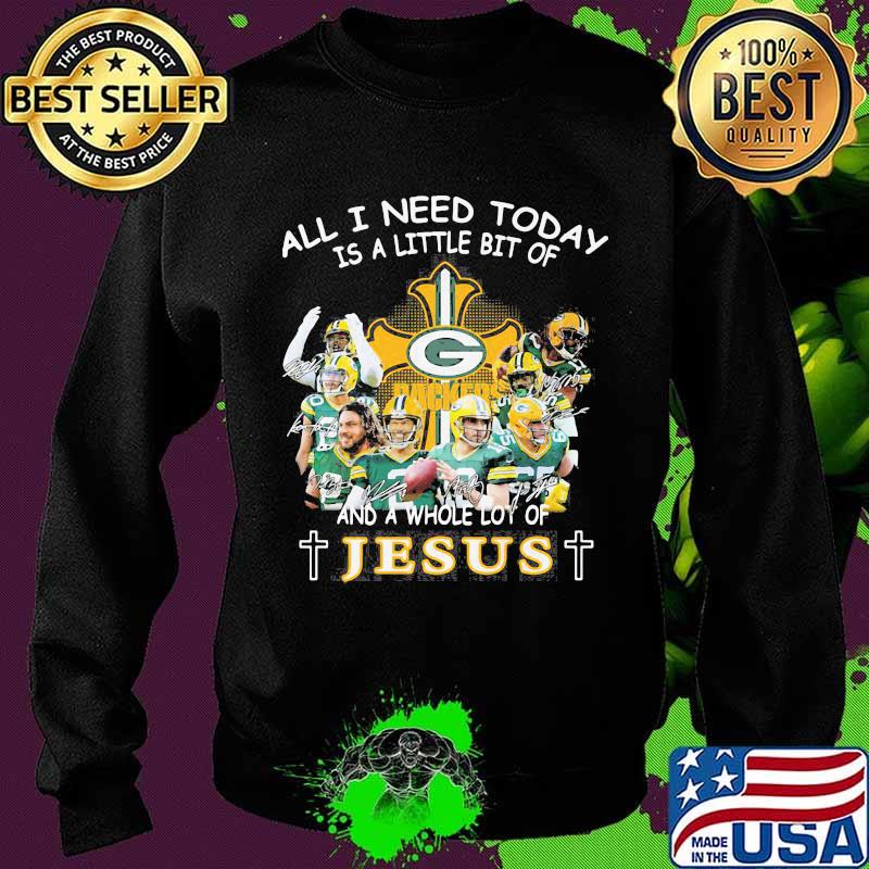 All I Need Today Is A Little Bit Of And A Whole Lot Of Jesus Shirt Sweater All I Need Today Is A Little Bit Of And A Whole Lot Of Jesus Shirt Sweater