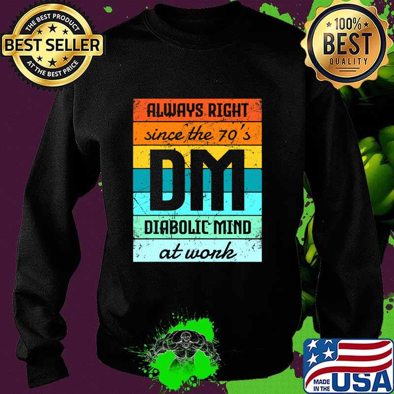 Always Right Since The 70’s Diabolic Mind At Work Vintage Shirt Sweater Always Right Since The 70’s Diabolic Mind At Work Vintage Shirt Sweater