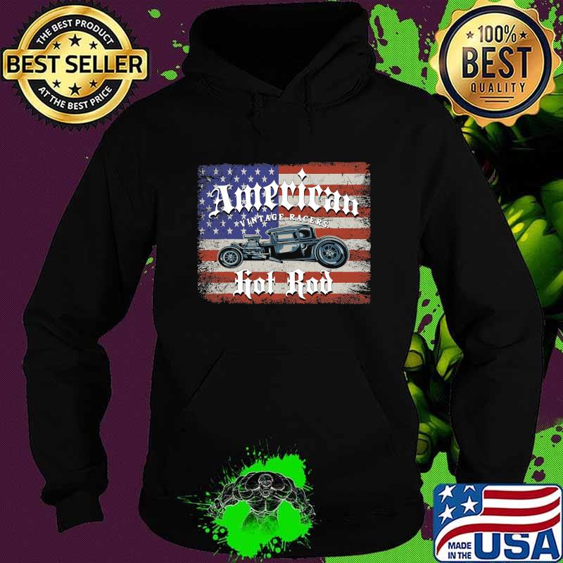 American Vintage Racers Hot Rod Car Vehicle Vintage Usa Flag Shirt Hoodie American Vintage Racers Hot Rod Car Vehicle Vintage Usa Flag Shirt Hoodie