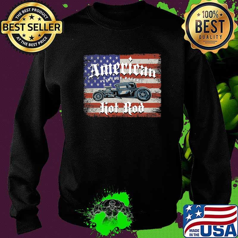 American Vintage Racers Hot Rod Car Vehicle Vintage Usa Flag Shirt Sweater American Vintage Racers Hot Rod Car Vehicle Vintage Usa Flag Shirt Sweater