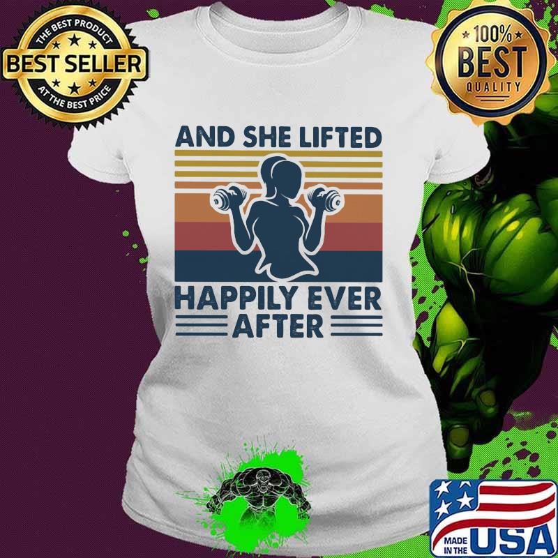 And She Lifted Happily Ever After Weightlifting Girl Vintage Shirt Ladies tee And She Lifted Happily Ever After Weightlifting Girl Vintage Shirt Ladies tee