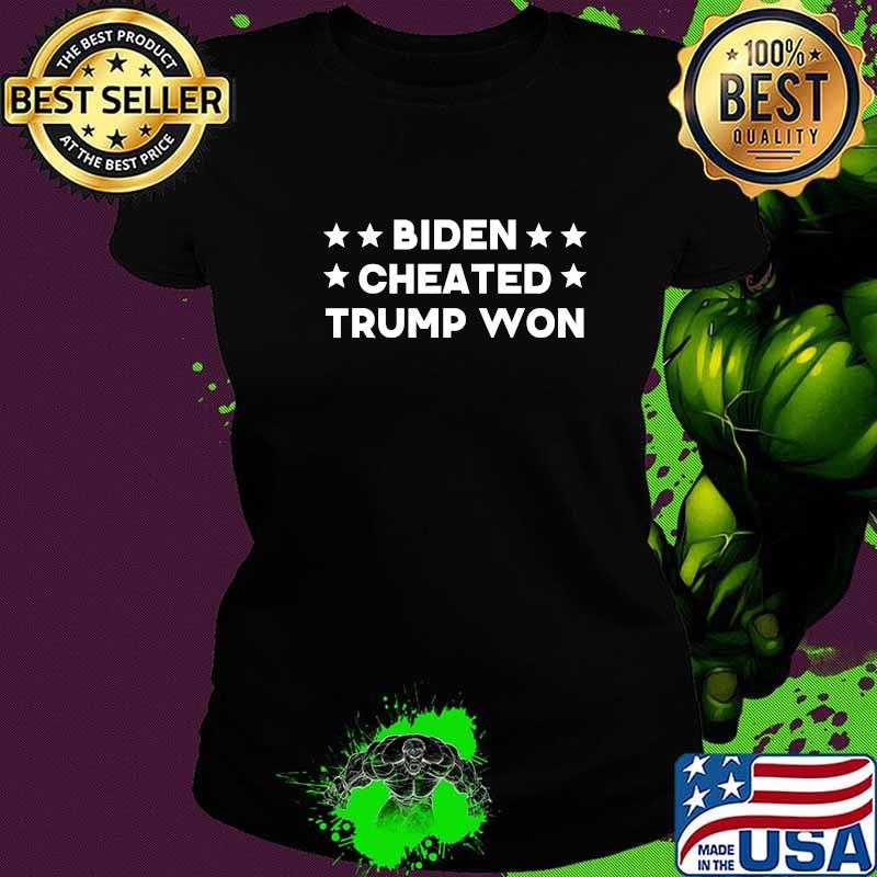 Biden Cheated Trump Won Not My President Joe Biden Stars Shirt Ladies tee Biden Cheated Trump Won Not My President Joe Biden Stars Shirt Ladies tee