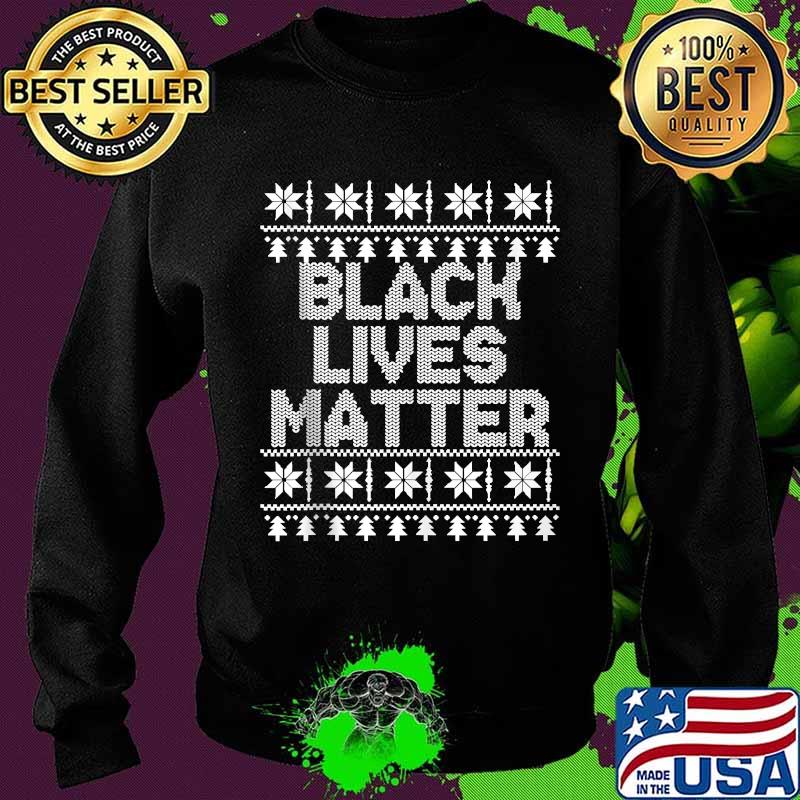 BLM Black Lives Matter Christmas Ugly Christmas Shirt Sweater BLM Black Lives Matter Christmas Ugly Christmas Shirt Sweater