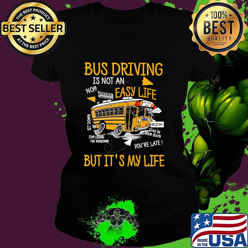 Bus Driving Easy Life But It's My LIfe Shirt Ladies tee Bus Driving Easy Life But It's My LIfe Shirt Ladies tee
