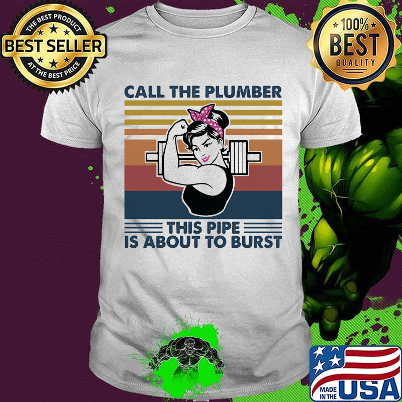 Call The Plumber This Pipe Is About To Burst Ladies Ribbon Pink Weight Lifting Vintage Shirt