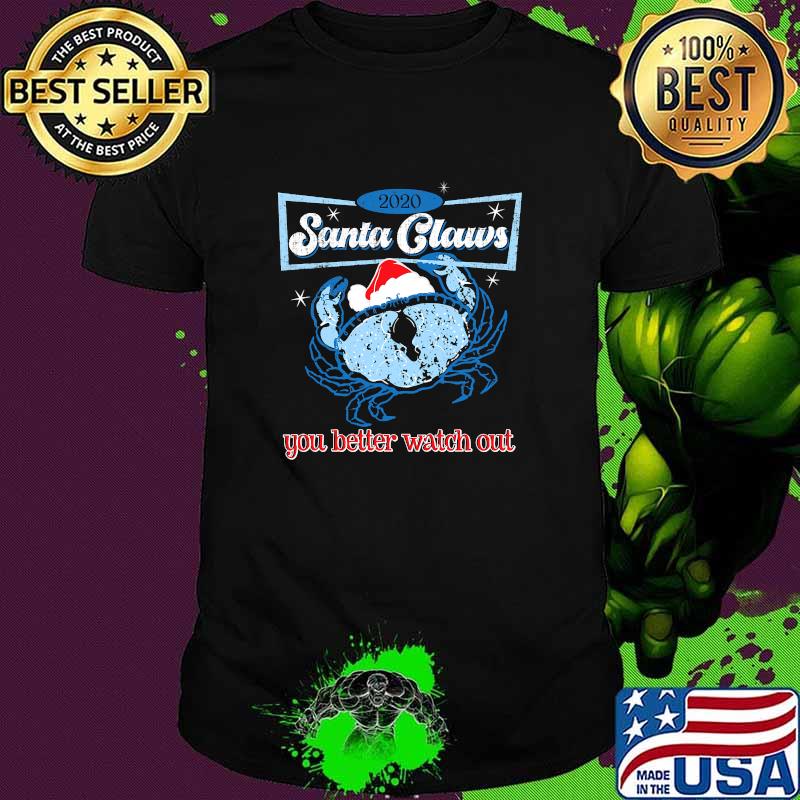Christmas Santa Crab Claws You Better Watch Out 2020 Grunge Xmas Shirt