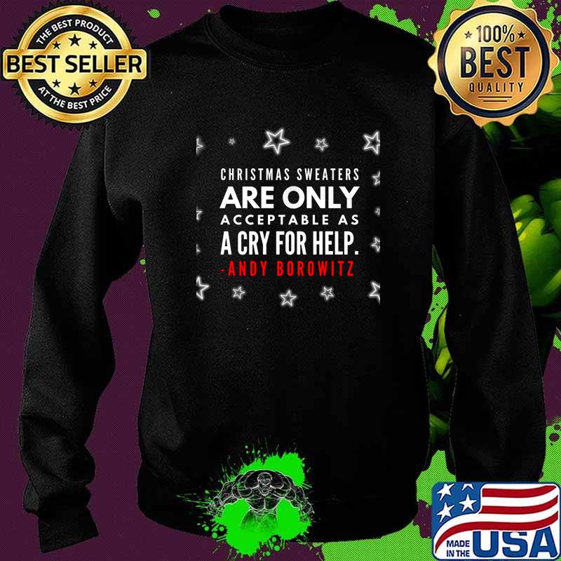 Christmas Sweaters Are Only Acceptable As A Cry For Help Andy Borowitz Shirt Sweater Christmas Sweaters Are Only Acceptable As A Cry For Help Andy Borowitz Shirt Sweater