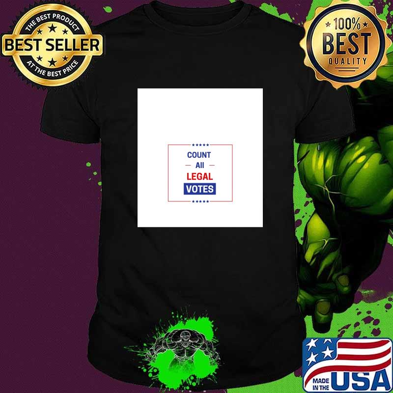 Count All Legal Votes Election Stars Shirt