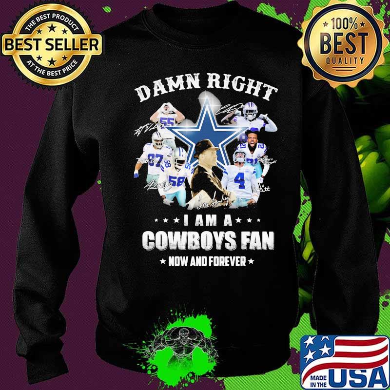 Damn Right I Am A Cowboys Fan Now And Forever Football Signuature Shirt Sweater Damn Right I Am A Cowboys Fan Now And Forever Football Signuature Shirt Sweater